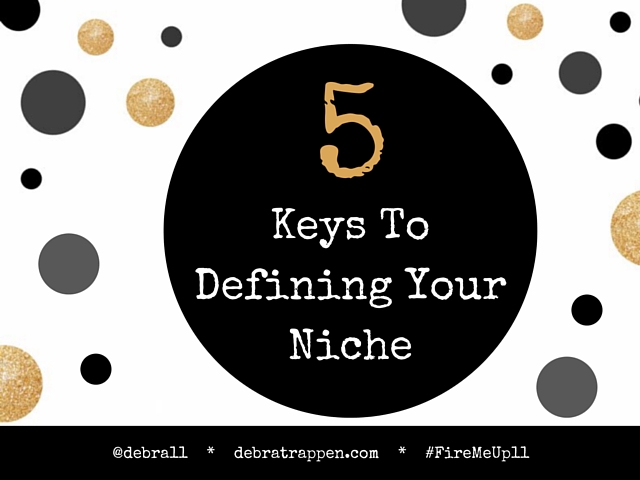 5 Keys To Defining Your Niche #FireMeUp11 #PersonalBrand