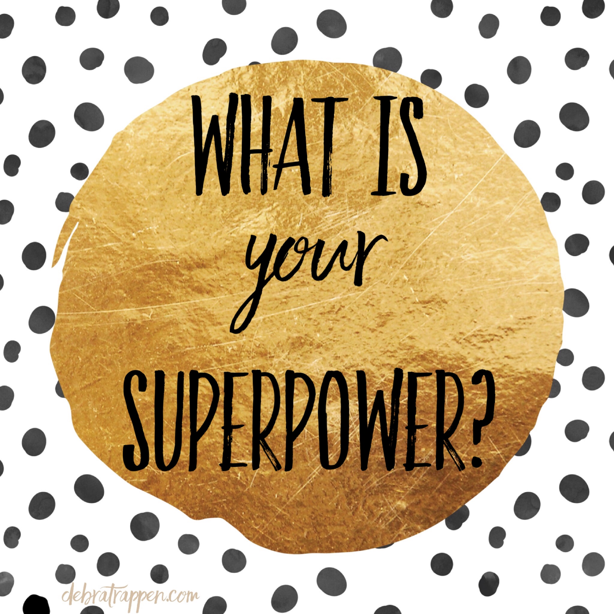 Do you know what your SUPERPOWER is? #FireMeUp11 - Debra Trappen