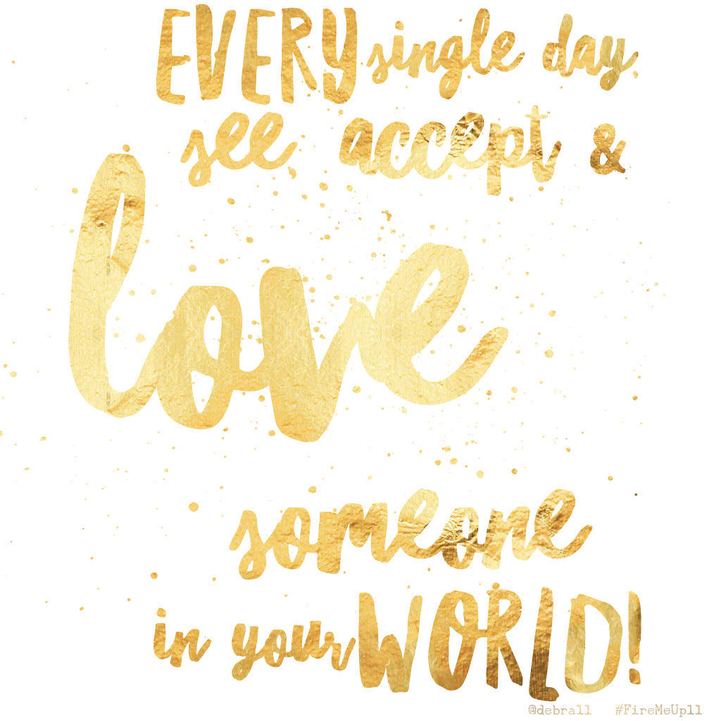 EverySingleDay-SeeAcceptandLoveSomeone