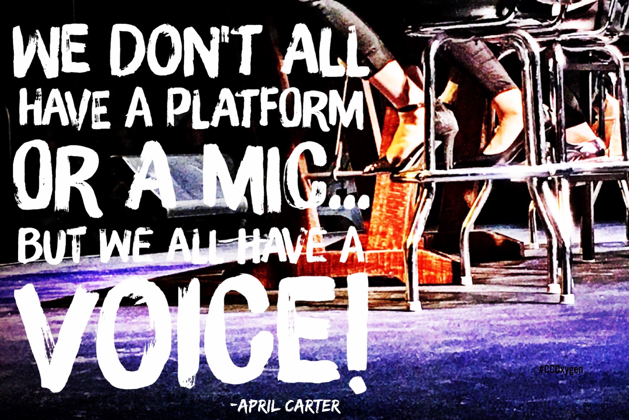 We don't all have a platform or a mic... but we all have a VOICE! ~April Carter