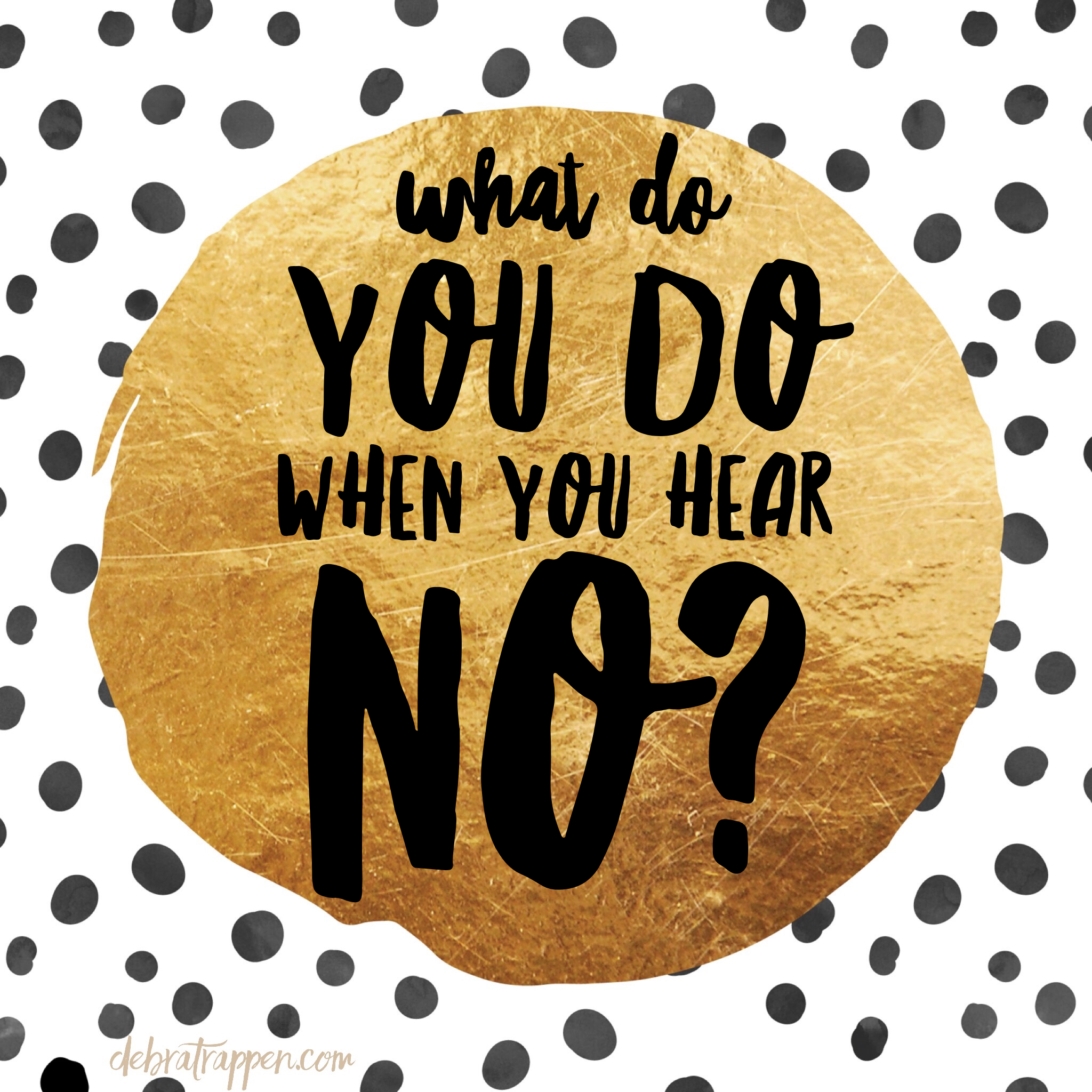 What do you do when you hear NO?