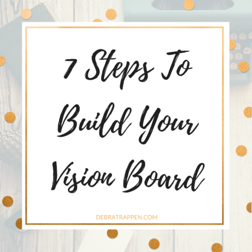 7 Steps To Creating Your Vision Board - Debra Trappen